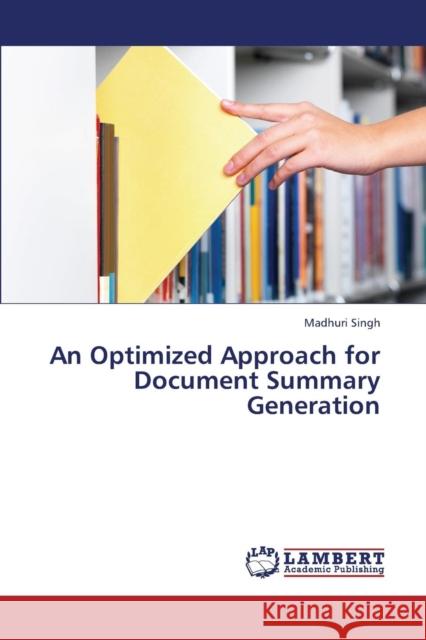 An Optimized Approach for Document Summary Generation Singh Madhuri 9783659398551