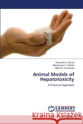 Animal Models of Hepatotoxicity Devasrita U Samal, Maheshwari V Rathod, Mehul R Chorawala 9783659398599