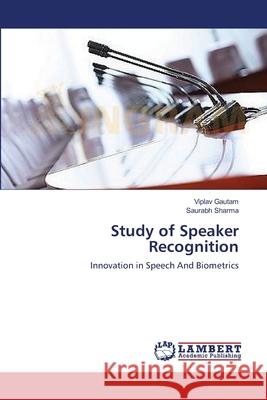 Study of Speaker Recognition Gautam Viplav                            Sharma Saurabh 9783659398650