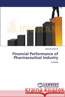 Financial Performance of Pharmaceutical Industry Kidambi Padmini 9783659398704