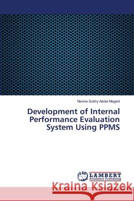 Development of Internal Performance Evaluation System Using PPMS Sobhy Abdel Megeid, Nevine 9783659399091