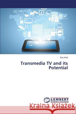 Transmedia TV and its Potential Knol Evy 9783659400377