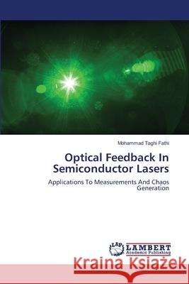 Optical Feedback In Semiconductor Lasers Mohammad Taghi Fathi 9783659400599