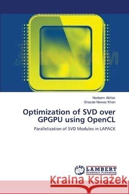 Optimization of SVD over GPGPU using OpenCL Akhtar, Nadeem 9783659400896 LAP Lambert Academic Publishing