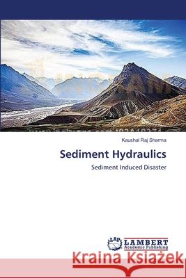 Sediment Hydraulics Sharma Kaushal Raj 9783659401008