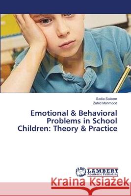 Emotional & Behavioral Problems in School Children: Theory & Practice Saleem, Sadia 9783659401022 LAP Lambert Academic Publishing