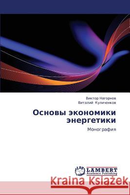 Osnovy Ekonomiki Energetiki Nagornov Viktor                          Kulichenkov Vitaliy 9783659401046 LAP Lambert Academic Publishing