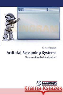 Artificial Reasoning Systems Abdeldjalil, Khelassi 9783659401510