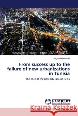 From success up to the failure of new urbanizations in Tunisia Abdelhamid, Hagui 9783659401626 LAP Lambert Academic Publishing
