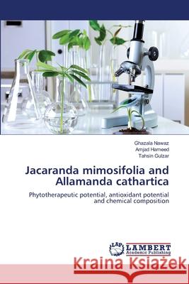 Jacaranda mimosifolia and Allamanda cathartica Nawaz, Ghazala 9783659402302 LAP Lambert Academic Publishing