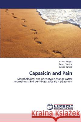 Capsaicin and Pain Szigeti Csaba                            Santha Peter                             Jancso Gabor 9783659402449 LAP Lambert Academic Publishing