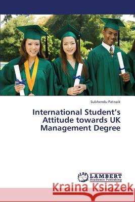 International Student's Attitude towards UK Management Degree Patnaik, Subhendu 9783659402623
