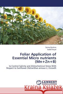 Foliar Application of Essential Micro Nutrients (MN+Zn+b) Ibrahim Saima, Faryal Sadaf 9783659403033 LAP Lambert Academic Publishing