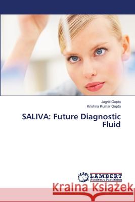 Saliva: Future Diagnostic Fluid Gupta, Krishna Kumar 9783659403194