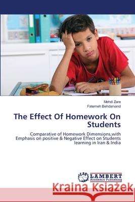 The Effect Of Homework On Students Mehdi Zare, Fatemeh Behdarvand 9783659403323