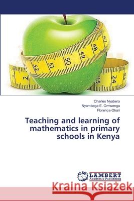 Teaching and learning of mathematics in primary schools in Kenya Nyabero, Charles 9783659403859 LAP Lambert Academic Publishing