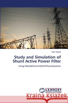 Study and Simulation of Shunt Active Power Filter Vahedi Hani 9783659404214 LAP Lambert Academic Publishing