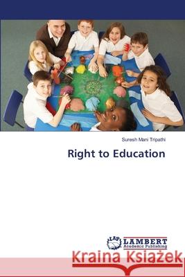 Right to Education Tripathi Suresh Mani 9783659404283 LAP Lambert Academic Publishing