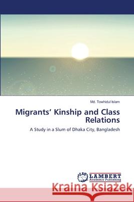 Migrants' Kinship and Class Relations Islam MD Towhidul 9783659404443