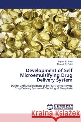 Development of Self Microemulsifying Drug Delivery System Priyank B Patel, Mukesh R Patel 9783659404795 LAP Lambert Academic Publishing