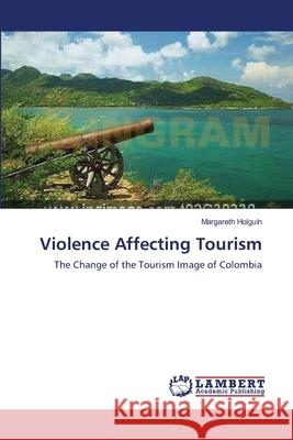 Violence Affecting Tourism Holguin Margareth 9783659405204