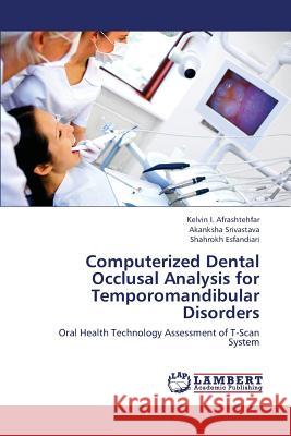 Computerized Dental Occlusal Analysis for Temporomandibular Disorders Afrashtehfar Kelvin I.                   Srivastava Akanksha                      Esfandiari Shahrokh 9783659406799 LAP Lambert Academic Publishing
