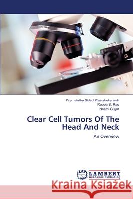 Clear Cell Tumors Of The Head And Neck Bidadi Rajashekaraiah, Premalatha 9783659407208