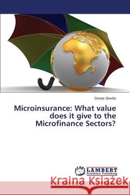 Microinsurance: What value does it give to the Microfinance Sectors? Zewdie Dereje 9783659407260 LAP Lambert Academic Publishing