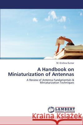 A Handbook on Miniaturization of Antennas Kumar M Krishna 9783659407550