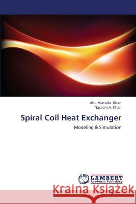Spiral Coil Heat Exchanger Khan Abu Mustafa                         Khan Naseem a. 9783659407734
