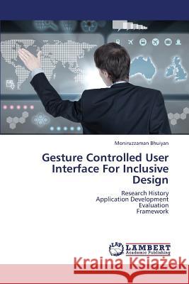 Gesture Controlled User Interface For Inclusive Design Moniruzzaman Bhuiyan 9783659408205