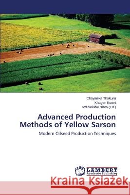 Advanced Production Methods of Yellow Sarson Thakuria Chayanika 9783659408274