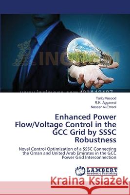 Enhanced Power Flow/Voltage Control in the GCC Grid by SSSC Robustness Masood, Tariq 9783659409950