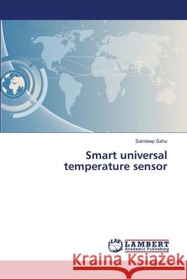 Smart universal temperature sensor Sahu, Sandeep 9783659410086 LAP Lambert Academic Publishing