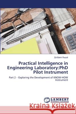 Practical Intelligence in Engineering Laboratory: PhD Pilot Instrument Razali, Zol Bahri 9783659410451