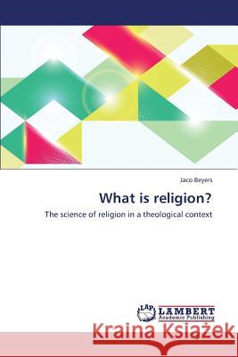 What Is Religion? Beyers Jaco 9783659410550