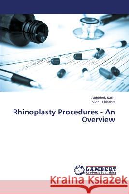 Rhinoplasty Procedures - An Overview Rathi Abhishek                           Chhabra Vidhi 9783659410642
