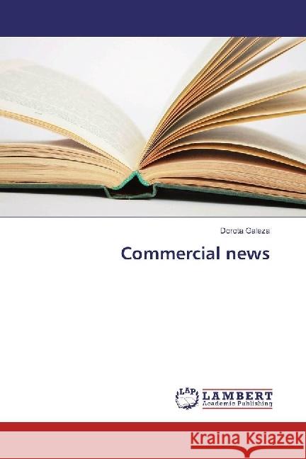 Commercial news Galeza, Dorota 9783659411229 LAP Lambert Academic Publishing