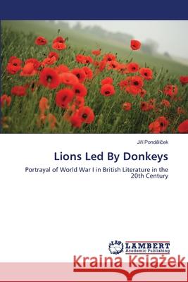 Lions Led By Donkeys Pondělíček, Jiří 9783659412035 LAP Lambert Academic Publishing