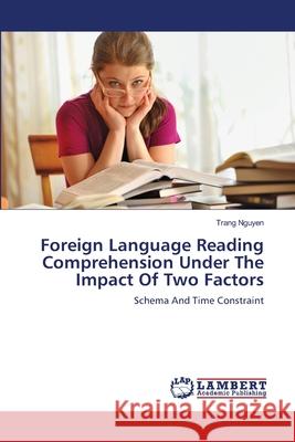 Foreign Language Reading Comprehension Under The Impact Of Two Factors Trang Nguyen 9783659412523