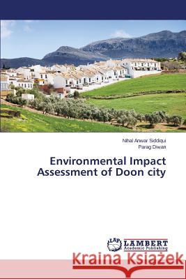 Environmental Impact Assessment of Doon city Siddiqui Nihal Anwar 9783659412561 LAP Lambert Academic Publishing