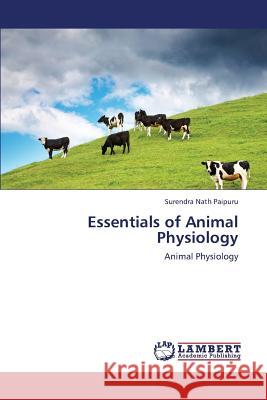 Essentials of Animal Physiology Paipuru Surendra Nath 9783659412820 LAP Lambert Academic Publishing