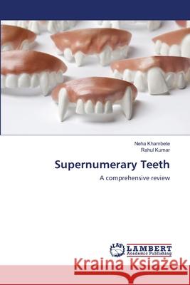 Supernumerary Teeth Khambete Neha                            Rahul Kumar 9783659412943