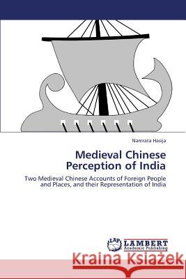 Medieval Chinese Perception of India Hasija Namrata 9783659413414