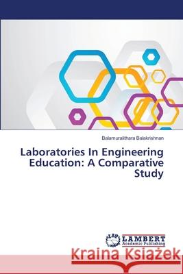 Laboratories In Engineering Education: A Comparative Study Balakrishnan, Balamuralithara 9783659413803