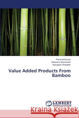 Value Added Products From Bamboo Kumar, Perumal 9783659414138 LAP Lambert Academic Publishing