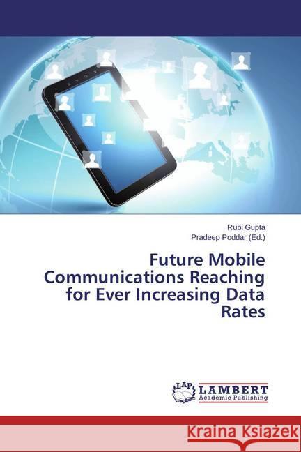 Future Mobile Communications Reaching for Ever Increasing Data Rates Gupta, Rubi 9783659414725