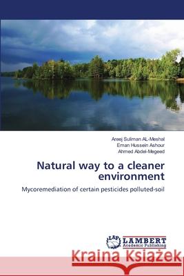 Natural way to a cleaner environment Al-Meshal, Areej Suliman 9783659414855 LAP Lambert Academic Publishing