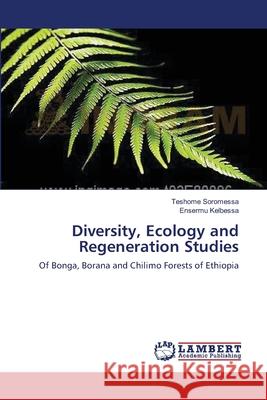 Diversity, Ecology and Regeneration Studies Teshome Soromessa, Ensermu Kelbessa 9783659415098