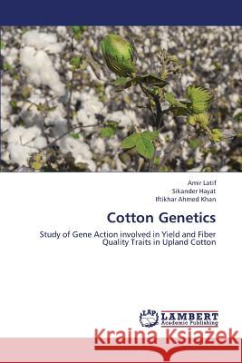 Cotton Genetics Latif Amir                               Hayat Sikander                           Khan Iftikhar Ahmed 9783659415401